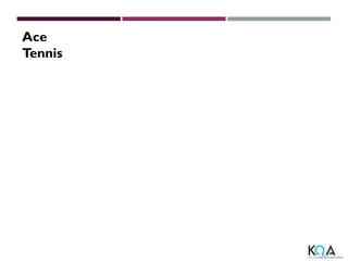 Ace
Tennis
 