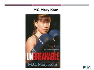 MC Mary Kom
 