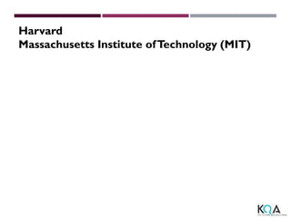 Harvard
Massachusetts Institute ofTechnology (MIT)
 