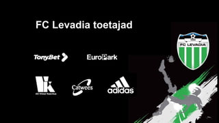 FC Levadia toetajad
 