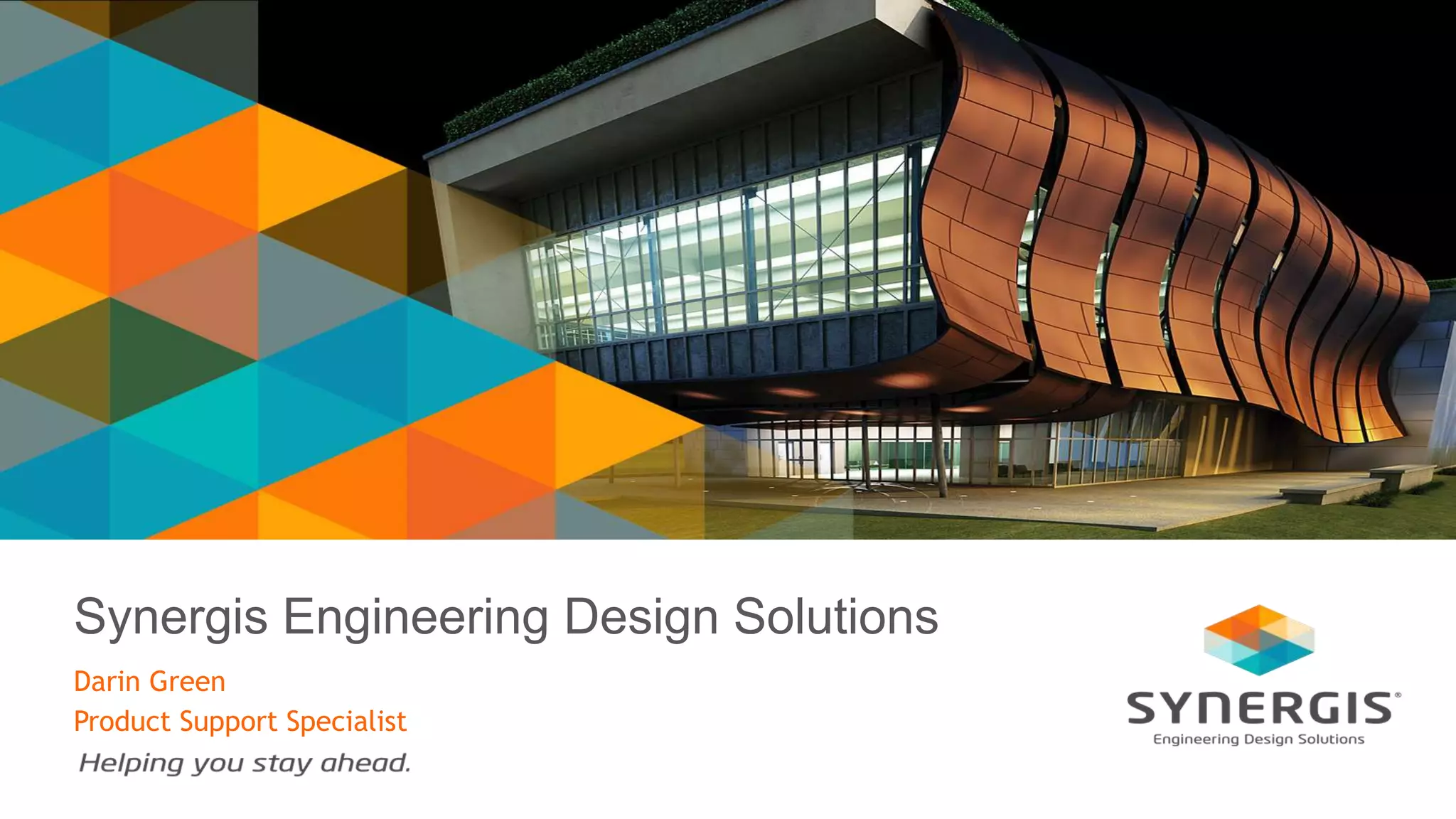 Synergis Engineering Design Solutions
Darin Green
Product Support Specialist
 
