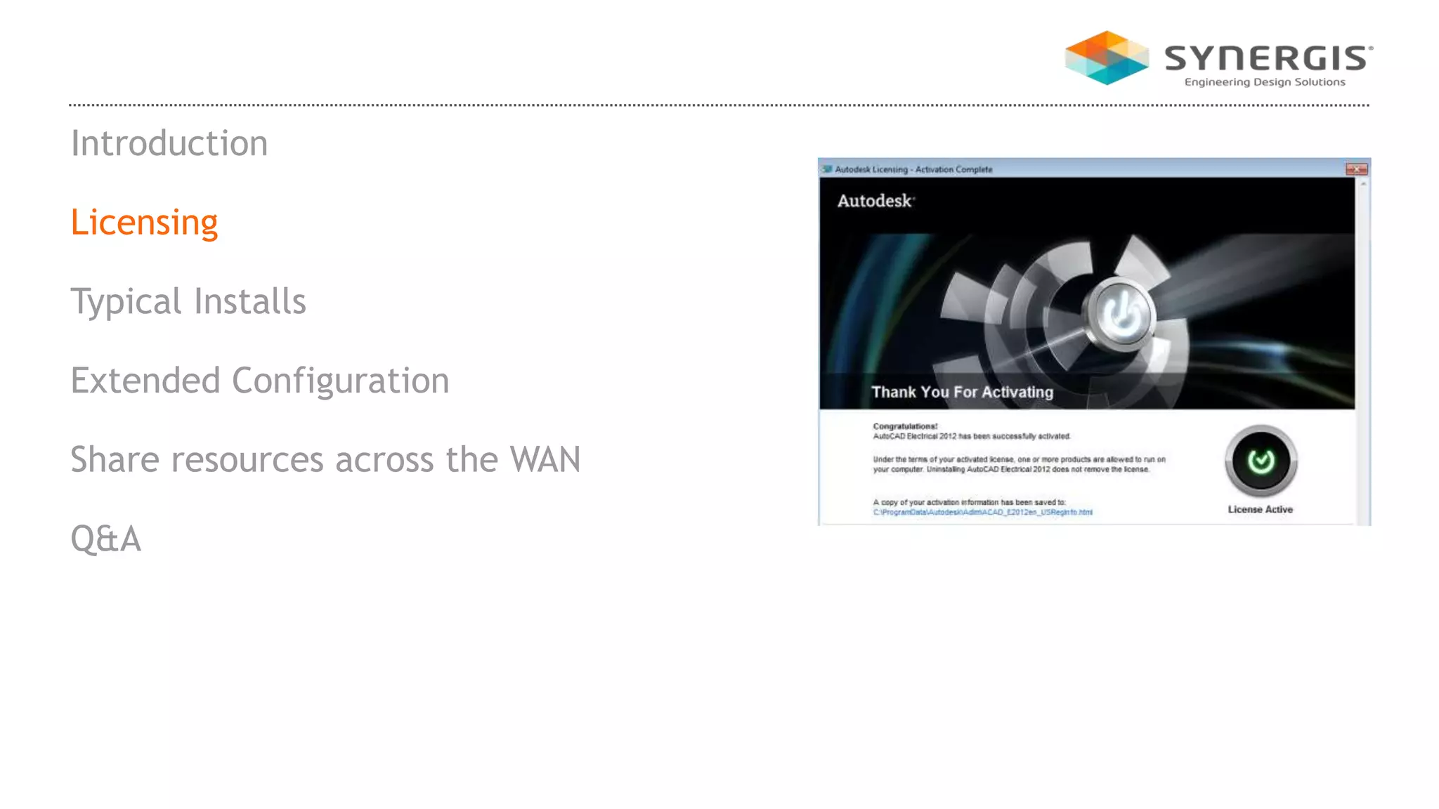 Introduction
Licensing
Typical Installs
Extended Configuration
Share resources across the WAN
Q&A
 