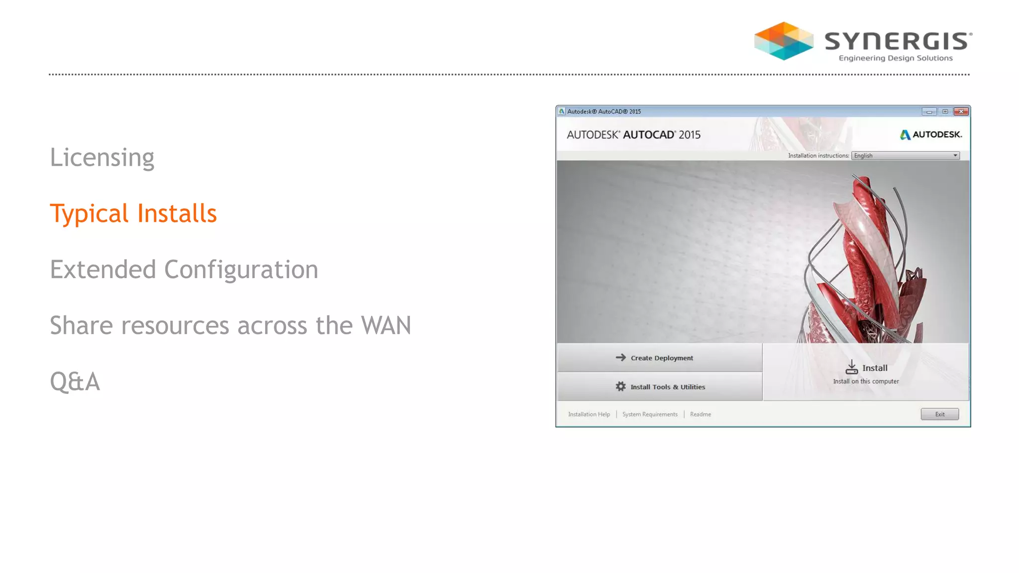 Licensing
Typical Installs
Extended Configuration
Share resources across the WAN
Q&A
 