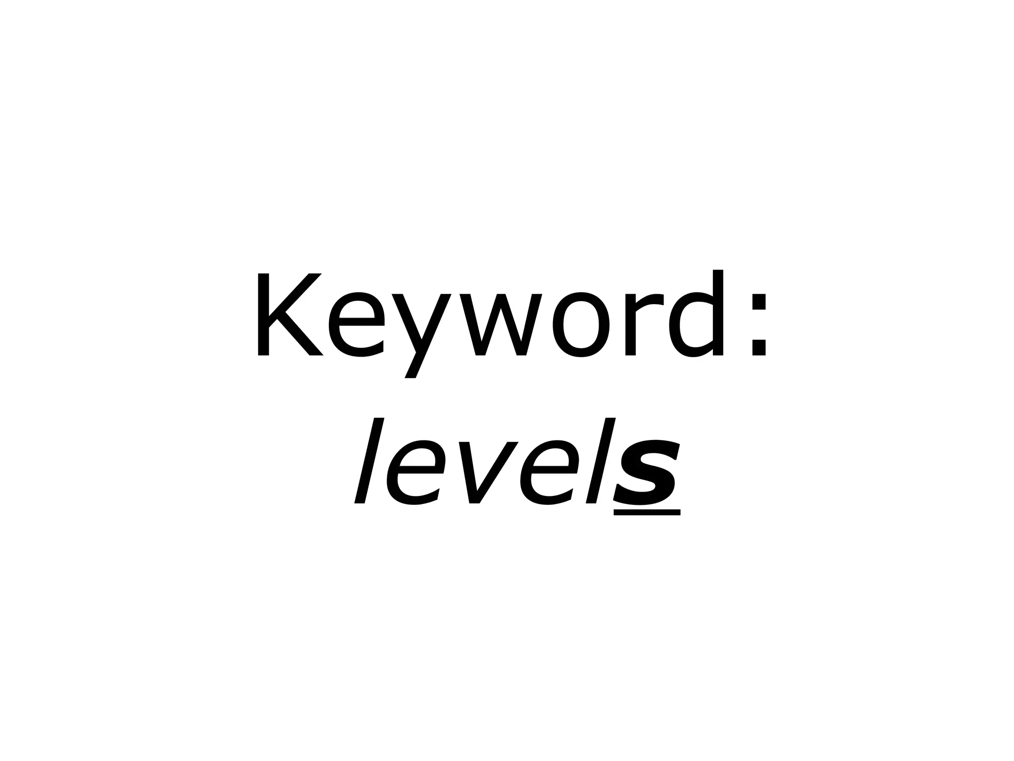 Keyword:
levels
 