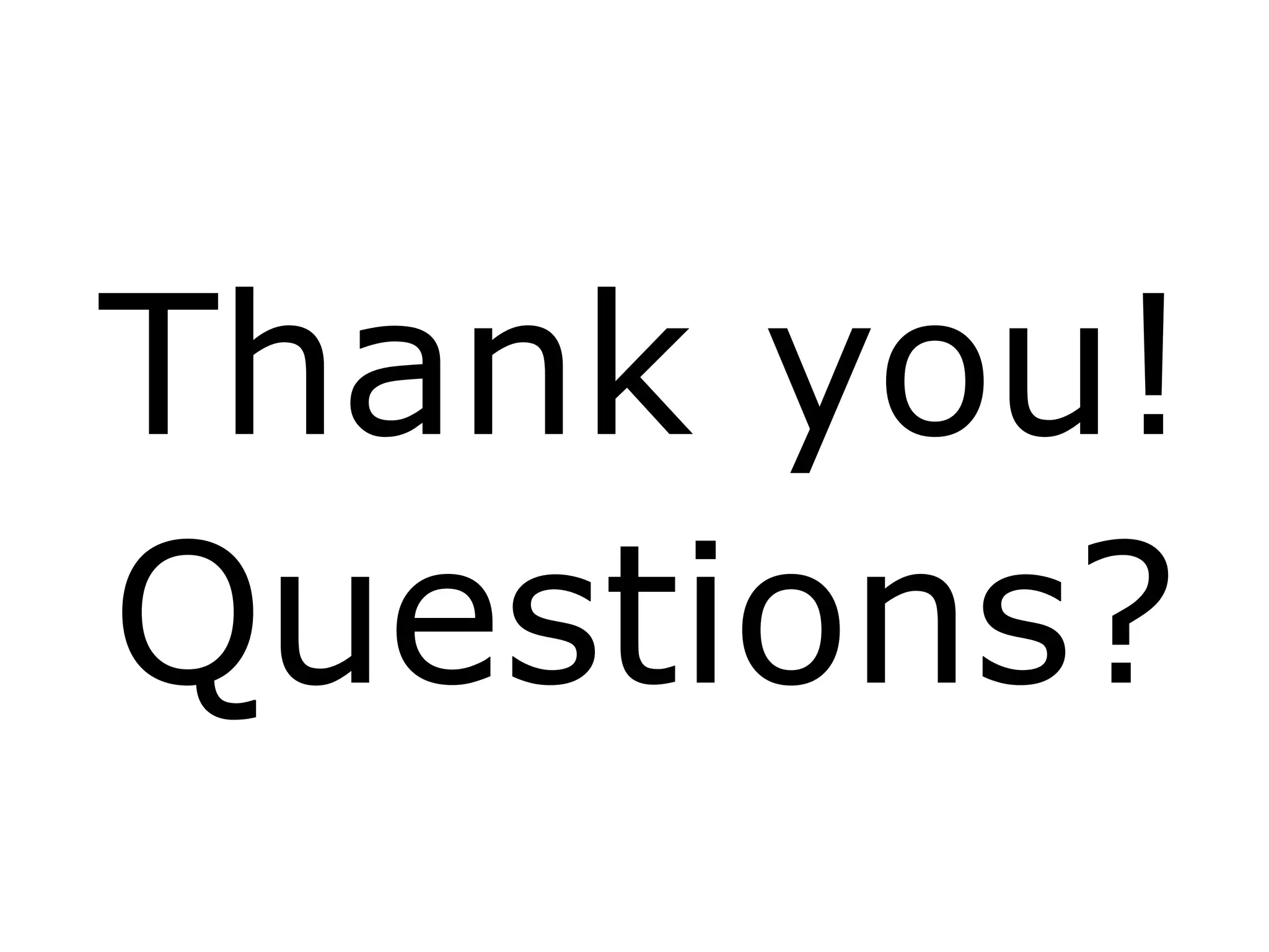 Thank you!
Questions?
 