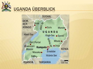 UGANDA ÜBERBLICK
 