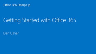 Office 365 Ramp Up
 