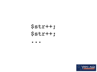 $str++;! 
$str++;! 
... 
 