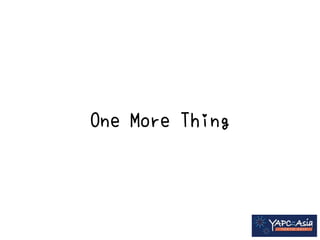 One More Thing 
 