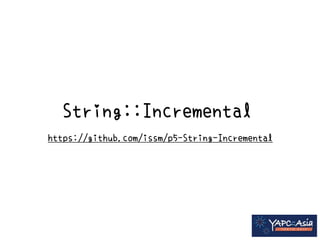 String::Incremental 
https://github.com/issm/p5-String-Incremental 
 