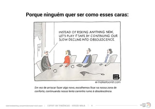 EXPERT EM TENDÊNCIAS www.trendwatching.com/pt/trends/instant-trend-expert - VERSÃO NINJA 4 
 