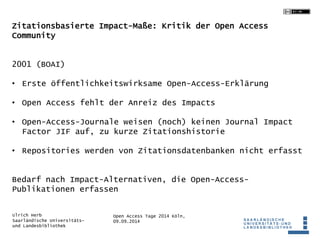 Zitationsbasierte Impact-Maße: Kritik der Open Access 
Community 
• Erste öffentlichkeitswirksame Open-Access-Erklärung 
•...