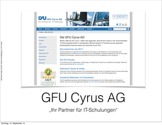 AlleRechteliegenbeiPeterHecker.Vervielfältigungistnichterlaubt.
GFU Cyrus AG
„Ihr Partner für IT-Schulungen“
Sonntag, 14. September 14
 