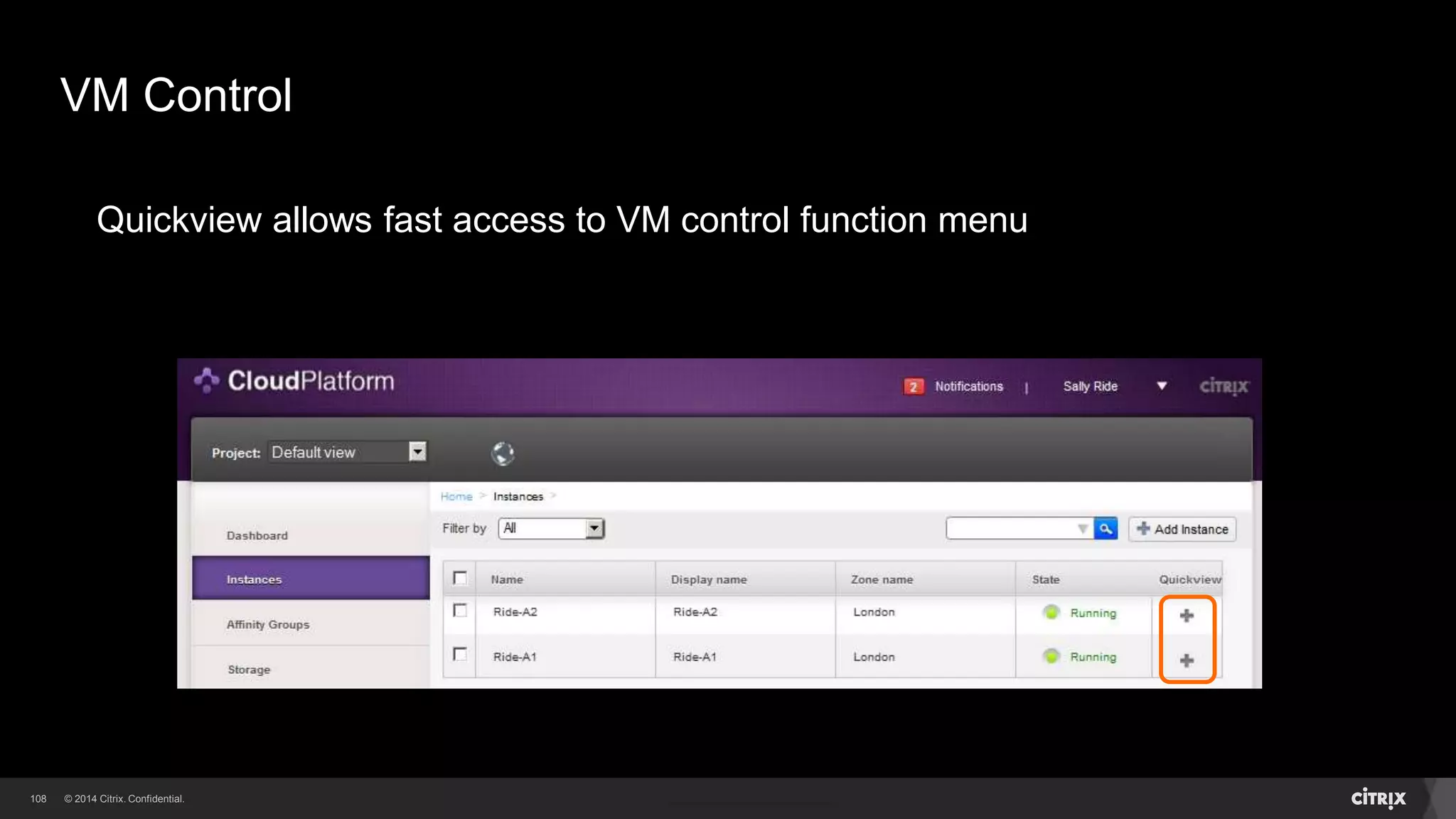 107 
VM Status 
Instances = VMs = Workloads 
The Instances section shows the status of all VMs owned by the User 
The list can be filtered 
 