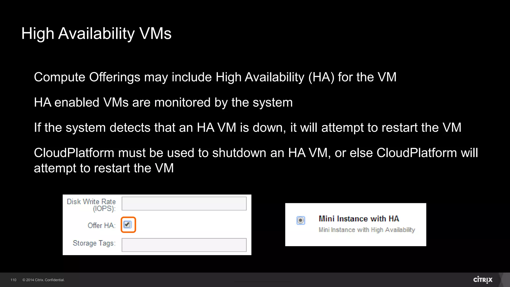 110 
VM Control 
The owner of a VM can 
• Stop / Start / Reboot the VM 
• Destroy the VM 
• Reset the VM (Rebuild from Template) 
• Attach an ISO to the VM 
• Reset the VM password 
• Change the VM Compute Offering 
• Access the console of the VM 
• Add a disk volume to the VM 
• Take and view VM Snapshots 
• Change Affinity Groups 
• Recover a destroyed VM (Domain & Cloud-Admin) 
• Migrate a VM to another Host (Cloud-Admin) 
 
