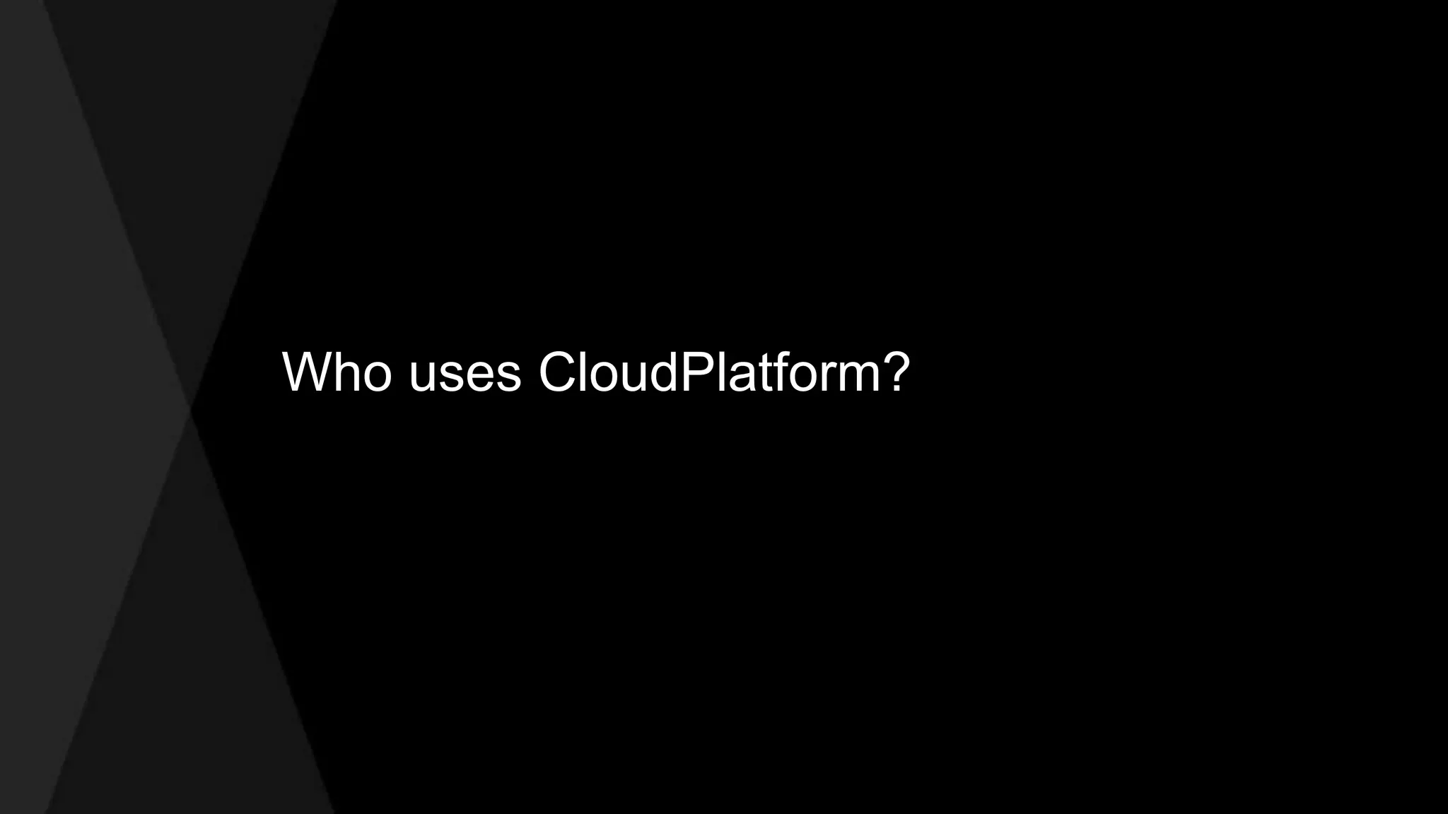 Who uses CloudPlatform? 
 