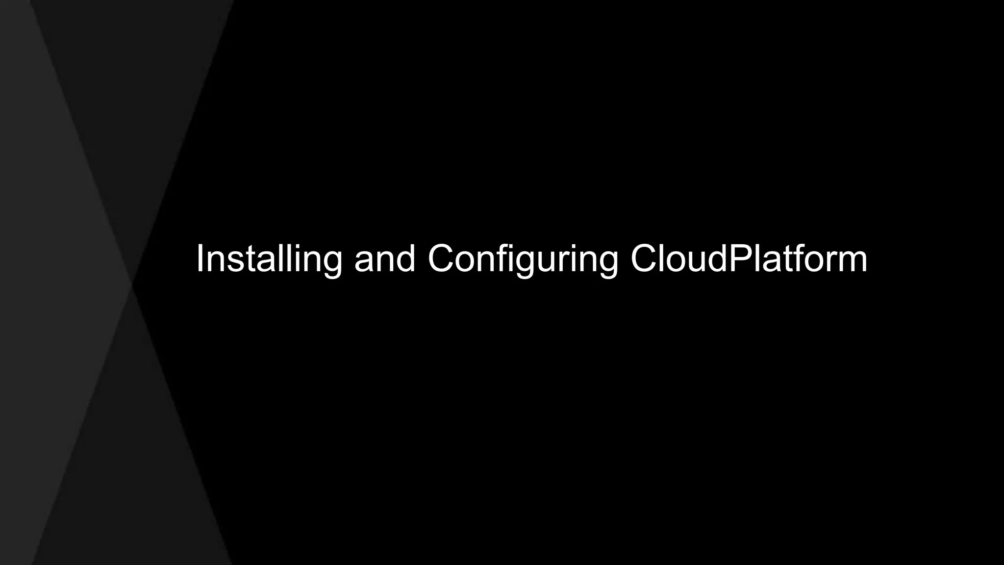 Installing and Configuring CloudPlatform 
 