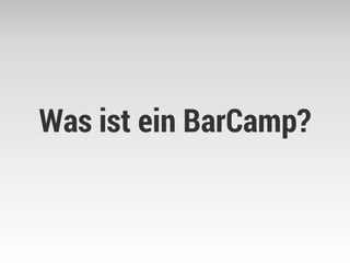 Was ist ein BarCamp?  