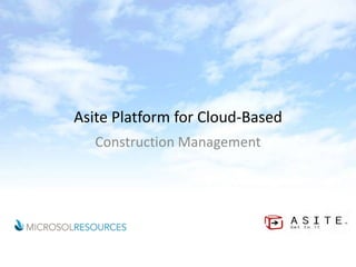 Asite Platform for Cloud-Based 
Construction Management 
 
