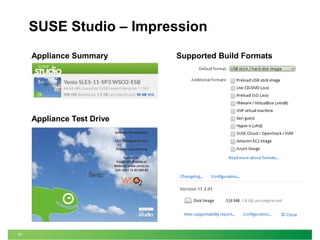 11 
SUSE Studio – Impression 
Appliance Summary Supported Build Formats 
Appliance Test Drive 
 