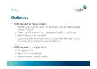 Challenges! 
• With respect to requirements! 
– Identifying certi!ed causes of death that can be attributed to 
maternal d...