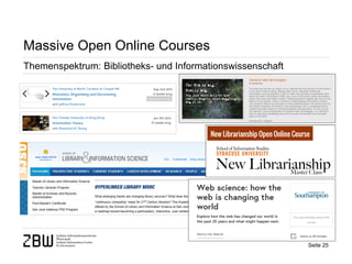 Seite 25 
Massive Open Online Courses 
Themenspektrum: Bibliotheks- und Informationswissenschaft  