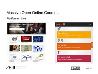 Seite 45 
Massive Open Online Courses 
Plattformen Live  