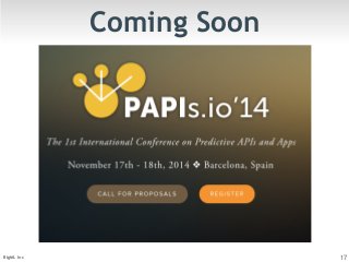 Coming Soon 
BigML Inc 17 
 