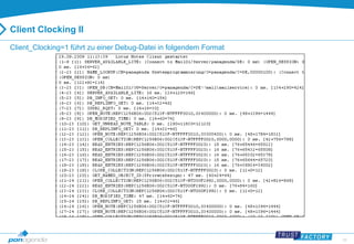 29 
Client Clocking II 
Client_Clocking=1 führt zu einer Debug-Datei in folgendem Format 
 