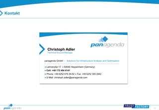 39 
Christoph Adler 
Technical Account Manager 
panagenda GmbH – Solutions for Infrastructure Analysis and Optimization 
● Lahnstraße 17 ● 64646 Heppenheim (Germany) 
● Cell: +49 172 494 4141 
● Phone: +49 6252 679 39-52 ● Fax: +49 6252 305 2842 
● E-Mail: christoph.adler@panagenda.com 
Kontakt 
