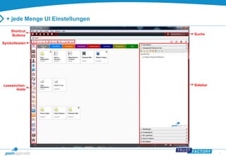 7 
+ jede Menge UI Einstellungen 
Suche 
Sidebar 
Shortcut 
Buttons 
Symbolleisten 
Lesezeichen-leiste 
 
