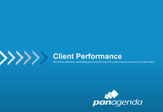 31 
Client Performance 
http://www.slideshare.net/akafrancie/connect2014-bp105-a-performance-boost-for-your-notes-client 
 