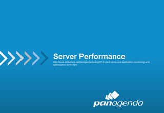 37 
Server Performance 
http://www.slideshare.net/panagenda/auslug2012-client-serve-and-application-monitoring-and-optimization- 
done-right 
 