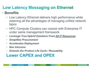 • Benefits 
• Low Latency Ethernet delivers high performance while 
retaining all the advantages of managing unified netwo...