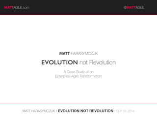Evolution Not Revolution. A Case Study of an Enterprise Agile ...