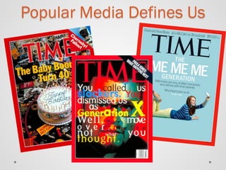 Popular Media Defines Us  