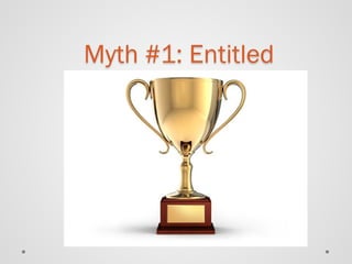 Myth #1: Entitled  