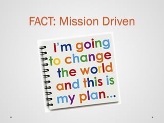 FACT: Mission Driven  