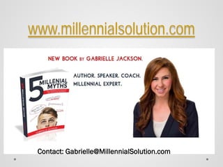 www.millennialsolution.com 
Contact: Gabrielle@MillennialSolution.com 
