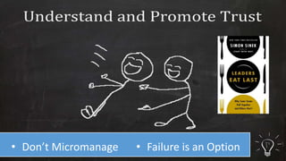 • Don’t Micromanage • Failure is an Option 
 