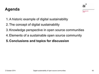 Agenda 
1.A historic example of digital sustainability 
2.The concept of digital sustainability 
3.Knowledge perspective i...