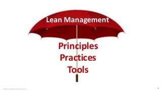© 2014 The Karen Martin Group, Inc. 
26 
Principles Practices Tools 
Lean Management  