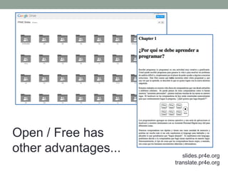 slides.pr4e.org 
translate.pr4e.org 
Open / Free has 
other advantages... 
 