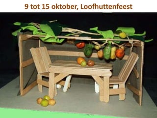 9 tot 15 oktober, Loofhuttenfeest 
 