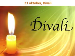 23 oktober, Divali 
 