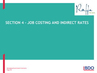 Managing Government Contracts 
Page 50 
SECTION 4 – JOB COSTING AND INDIRECT RATES  