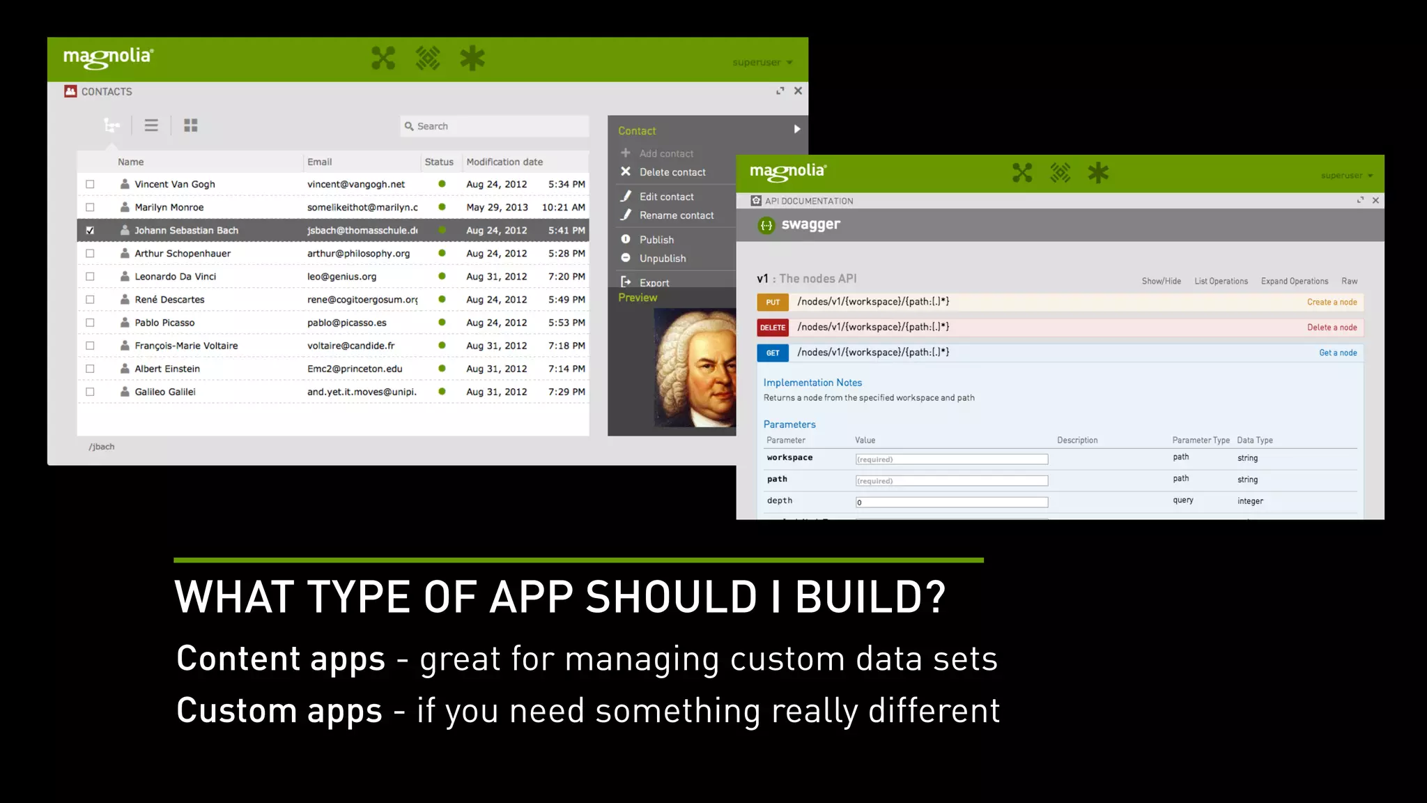 WHAT TYPE OF APP SHOULD I BUILD? 
Content apps - great for managing custom data sets 
Custom apps - if you need something really different 
 