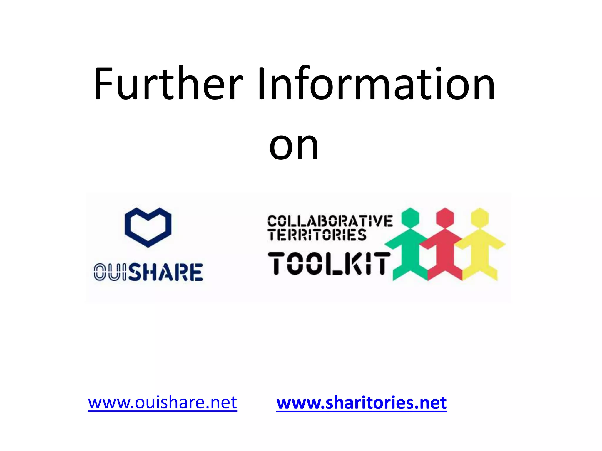Further Information 
on 
www.ouishare.net www.sharitories.net 
 
