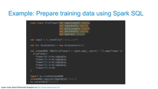 Example: Prepare training data using Spark SQL 
Learn more about Advanced Analytics at http://www.alpinenow.com 
 