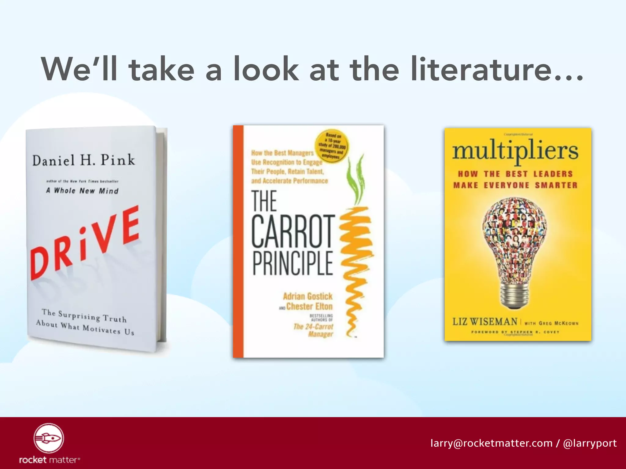 We’ll take a look at the literature… 
larry@rocketmatter.com / @larryport 
 